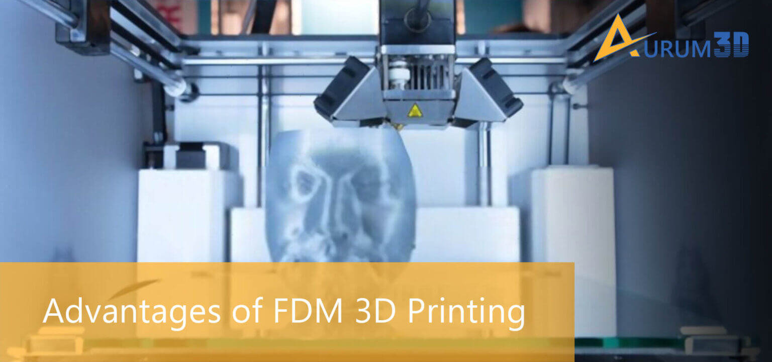Advantages of FDM 3D Printing FDM 3D Printing Benefits Aurum3D