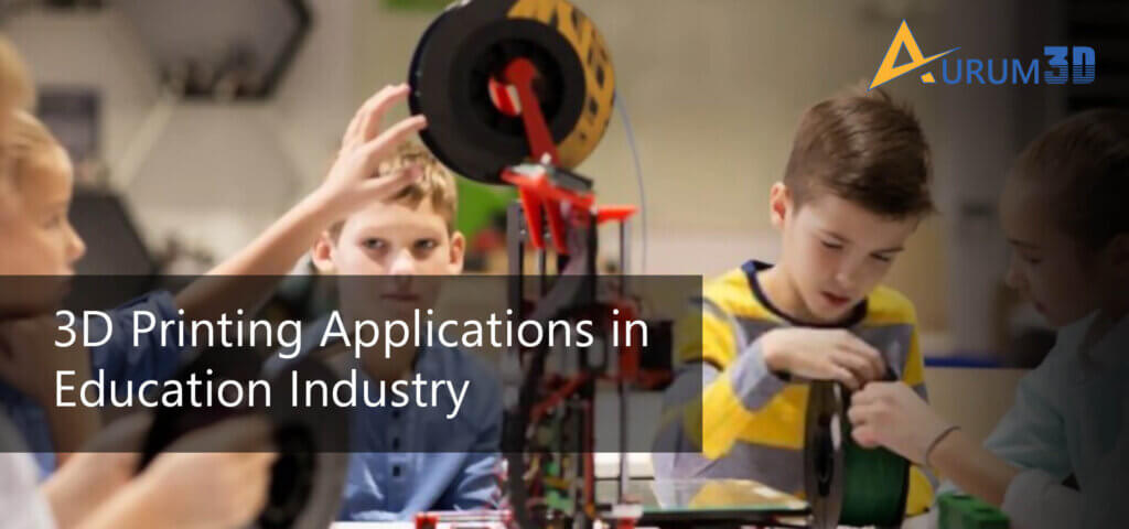 3D Printing Applications in Education Industry