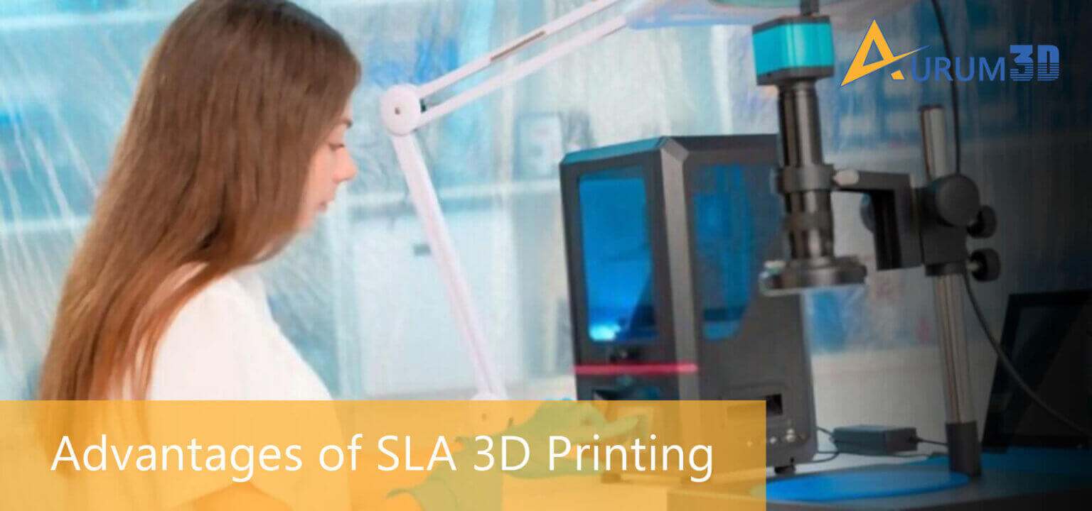 Advantages of SLA 3D Printing SLA 3D Printing Advantages Aurum3D