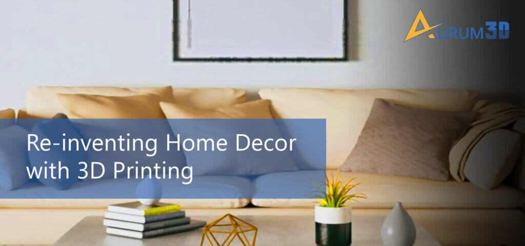 Re-inventing Home Decor with 3D Printing