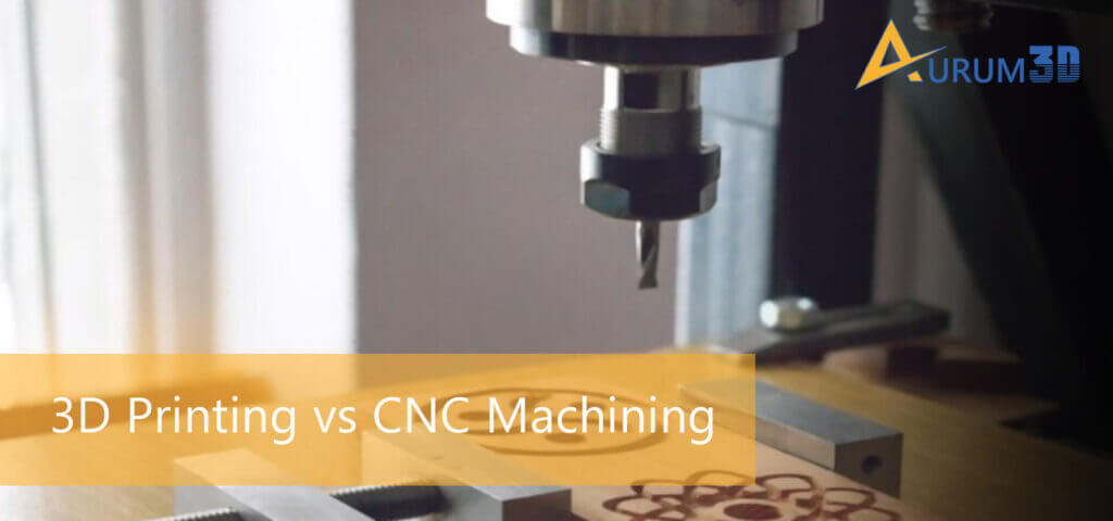3D Printing vs. CNC Machining